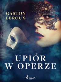 Upiór w operze - Gaston Leroux - ebook