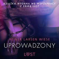 Uprowadzony - opowiadanie erotyczne - Reiner Larsen Wiese - audiobook