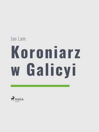 Koroniarz w Galicyi - Jan Lam - ebook