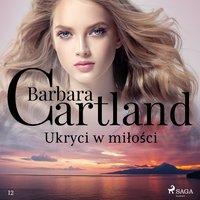 Ukryci w miłości - Ponadczasowe historie miłosne Barbary Cartland - Barbara Cartland - audiobook