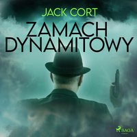 Zamach dynamitowy - Jack Cort - audiobook
