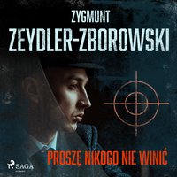 Proszę nikogo nie winić - Zygmunt Zeydler-Zborowski - audiobook