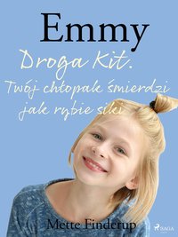 Emmy 8 - Droga Kit. Twój chłopak śmierdzi jak rybie siki - Mette Finderup - ebook