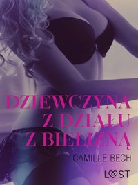 Dziewczyna z działu z bielizną - opowiadanie erotyczne - Camille Bech - ebook