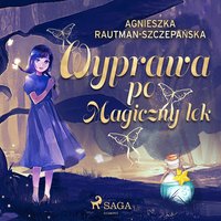 Wyprawa po magiczny lek - Agnieszka Rautman-Szczepańska - audiobook