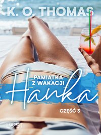 Pamiątka z wakacji 3: Hanka – seria erotyczna - K.O. Thomas - ebook