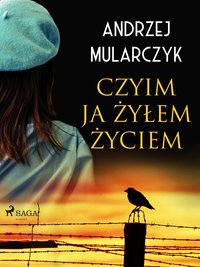 Czyim ja żyłem życiem - Andrzej Mularczyk - ebook