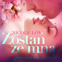 Zostań ze mną - opowiadanie erotyczne - Nicole Löv - audiobook