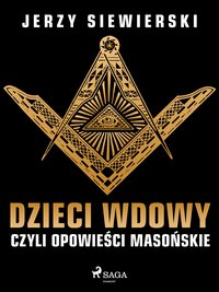 Dzieci wdowy, czyli opowieści masońskie - Jerzy Siewierski - ebook