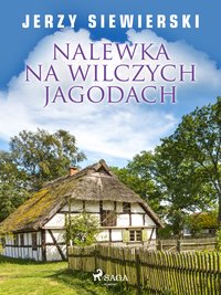 Nalewka na wilczych jagodach - Jerzy Siewierski - ebook