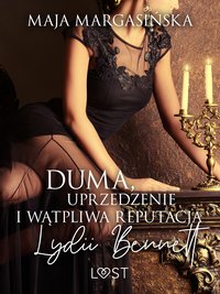 Duma, uprzedzenie i wątpliwa reputacja Lydii Bennett – opowiadanie erotyczne - Maja Margasińska - ebook