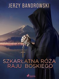 Szkarłatna Róża Raju Boskiego - Jerzy Bandrowski - ebook