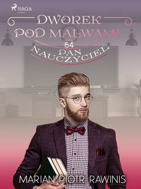 Dworek pod Malwami 64 - Pan nauczyciel - Marian Piotr Rawinis - ebook