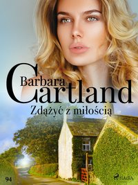 Zdążyć z miłością - Ponadczasowe historie miłosne Barbary Cartland - Barbara Cartland - ebook