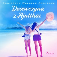 Dziewczyna z Ajutthai - Agnieszka Walczak-Chojecka - audiobook