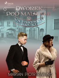 Dworek pod Malwami 52 - Na paryskim bruku - Marian Piotr Rawinis - ebook