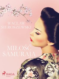 Miłość samuraja - Wacław Sieroszewski - ebook