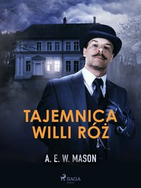 Tajemnica Willi Róż - A. E. W. Mason - ebook