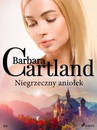 Niegrzeczny aniołek - Ponadczasowe historie miłosne Barbary Cartland - Barbara Cartland - ebook