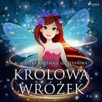 Królowa wróżek - Agnieszka Rautman Szczepańska - audiobook
