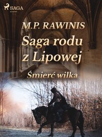 Saga rodu z Lipowej 13: Śmierć wilka - Marian Piotr Rawinis - ebook