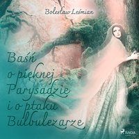 Baśń o pięknej Parysadzie i o ptaku Bulbulezarze - Bolesław Leśmian - audiobook