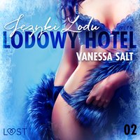 Lodowy Hotel 2: Języki Lodu - Opowiadanie erotyczne - Vanessa Salt - audiobook