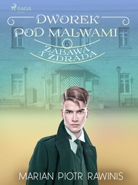 Dworek pod Malwami 6 - Zabawa i zdrada - Marian Piotr Rawinis - ebook