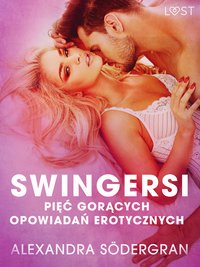 Swingersi - pięć gorących opowiadań erotycznych - Alexandra Södergran - ebook