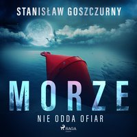 Morze nie odda ofiar - Stanisław Goszczurny - audiobook