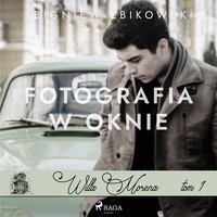 Willa Morena 1: Fotografia w oknie - Zbigniew Zbikowski - audiobook