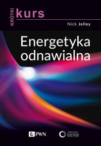 Krótki kurs. Energetyka odnawialna - Nick Jelley - ebook