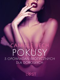 Pokusy - 5 opowiadań erotycznych dla dorosłych - Camille Bech - ebook