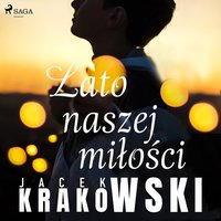 Lato naszej miłości - Jacek Krakowski - audiobook