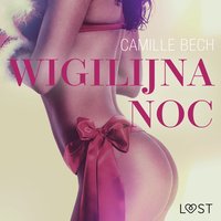 Wigilijna noc - opowiadanie erotyczne - Camille Bech - audiobook