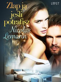 Złap ją jeśli potrafisz - opowiadanie erotyczne - Nicolas Lemarin - ebook