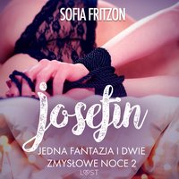 Josefin: Jedna fantazja i dwie zmysłowe noce 2 - opowiadanie erotyczne - Sofia Fritzson - audiobook