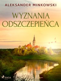 Wyznania odszczepieńca - Aleksander Minkowski - ebook