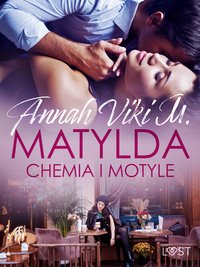 Matylda: Chemia i motyle – opowiadanie erotyczne - Annah Viki M. - ebook