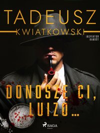 Donoszę Ci, Luizo... - Tadeusz Kwiatkowski - ebook