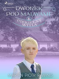 Dworek pod Malwami 8 - Piekielny Witia - Marian Piotr Rawinis - ebook