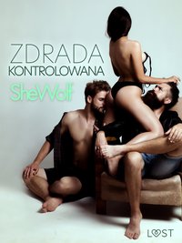 Zdrada kontrolowana – opowiadanie erotyczne - SheWolf - ebook