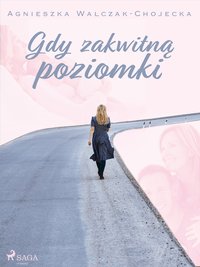 Gdy zakwitną poziomki - Agnieszka Walczak-Chojecka - ebook