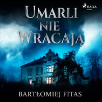 Umarli nie wracają - Bartłomiej Fitas - audiobook