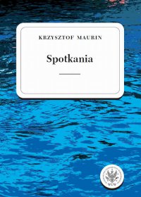 Spotkania. Tom 3 - Krzysztof Maurin - ebook