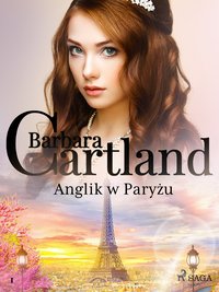 Anglik w Paryżu - Ponadczasowe historie miłosne Barbary Cartland - Barbara Cartland - ebook