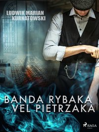 Banda Rybaka vel Pietrzaka - Ludwik Marian Kurnatowski - ebook