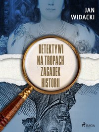 Detektywi na tropach zagadek historii - Jan Widacki - ebook