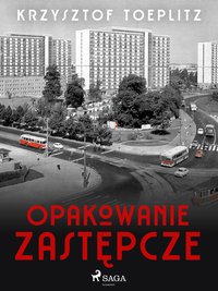 Opakowanie zastępcze - Krzysztof Toeplitz - ebook