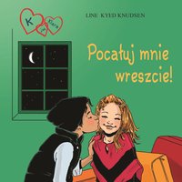 K jak Klara 3 - Pocałuj mnie wreszcie! - Line Kyed Knudsen - audiobook